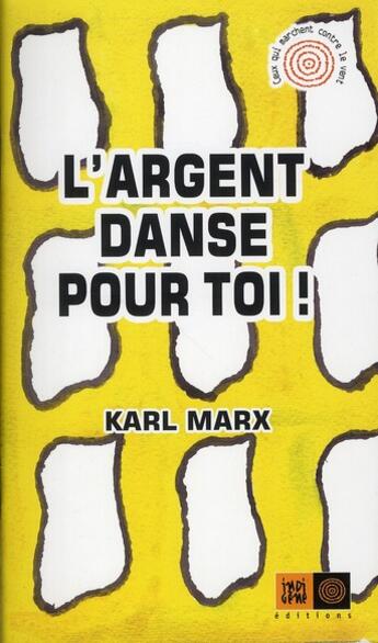 Couverture du livre « L'argent danse pour toi » de Karl Marx aux éditions Indigene