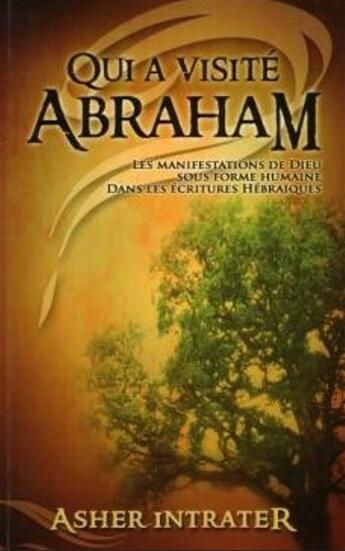 Couverture du livre « Qui a visité Abraham ? : Les manifestations de Dieu sous forme humaine dans les Écritures hébraïques » de Intrater Asher aux éditions Emeth