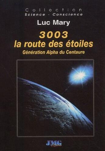 Couverture du livre « 3003 la route des étoiles ; génération alpha du centaure » de Luc Mary aux éditions Jmg
