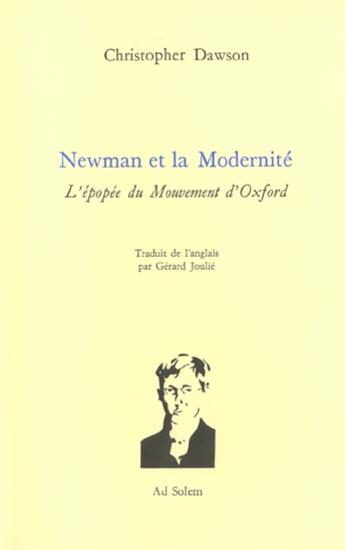 Couverture du livre « Newman et la modernité ; l'épopée du mouvement d'Oxford » de Christopher Dawson aux éditions Ad Solem