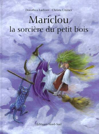 Couverture du livre « Mariclou, la sorciere du petit bois » de Christa Unzner aux éditions Nord-sud