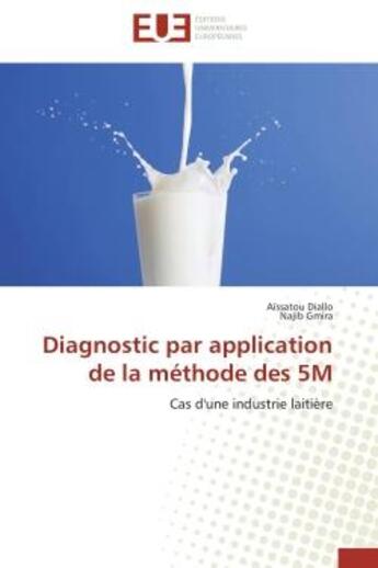 Couverture du livre « Diagnostic par application de la methode des 5m - cas d'une industrie laitiere » de Diallo/Gmira aux éditions Editions Universitaires Europeennes