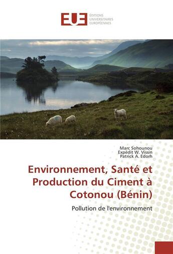 Couverture du livre « Environnement, sante et production du ciment a cotonou (benin) » de Sohounou Marc aux éditions Editions Universitaires Europeennes