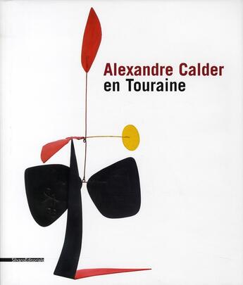 Couverture du livre « Alexandre Calder en Touraine » de Alain Irlandes aux éditions Silvana
