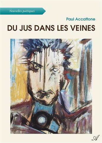 Couverture du livre « Du jus dans les veines » de Paul Accattone aux éditions Atramenta