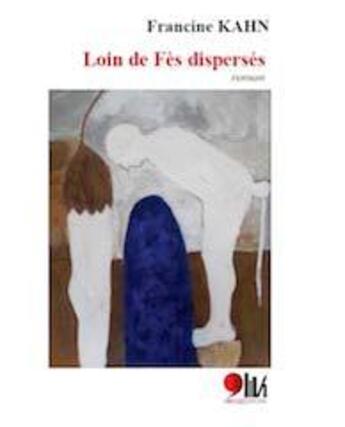 Couverture du livre « Loin de Fès dispersés » de Francine Kahn aux éditions Virgule Editions