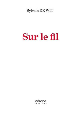 Couverture du livre « Sur le fil » de Sylvain De Wit aux éditions Verone