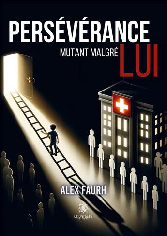 Couverture du livre « Persévérance : Mutant malgré lui » de Alex Faurh aux éditions Le Lys Bleu