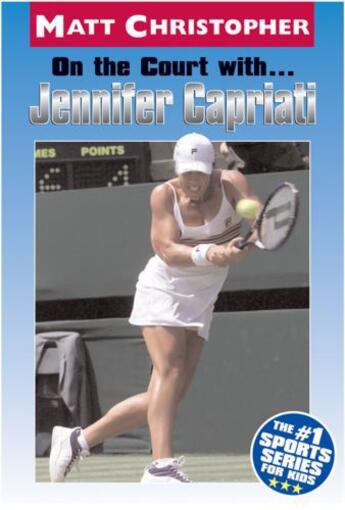 Couverture du livre « On the Court with ... Jennifer Capriati » de Christopher Matt aux éditions Little Brown Books For Young Readers