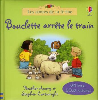 Couverture du livre « Bouclette arrete le train / la chevre grognon - les contes de la ferme » de Heather Amery et Sephen Cartwright aux éditions Usborne