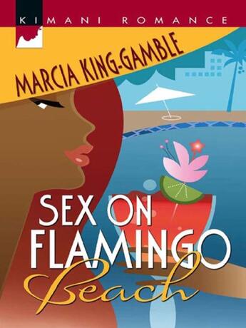 Couverture du livre « Sex on Flamingo Beach (Mills & Boon Kimani) » de King-Gamble Marcia aux éditions Mills & Boon Series