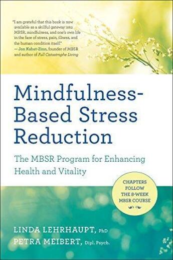 Couverture du livre « MINDFULNESS-BASED STRESS REDUCTION - THE MBSR PROGRAM FOR ENHANCING HEALTH AND VITALITY » de Lehrhaupt, Linda Myoki, Meibert, Petra aux éditions New World Library