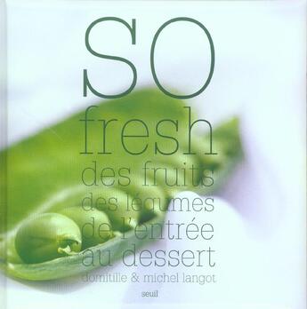 Couverture du livre « So Fresh ! Menus Tout Fruits Tout Legumes » de Langot Domitille Et aux éditions Seuil