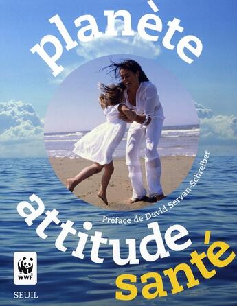 Couverture du livre « Planète attitude santé » de Wwf aux éditions Seuil