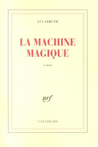 Couverture du livre « La Machine magique » de Leruth Luc aux éditions Gallimard