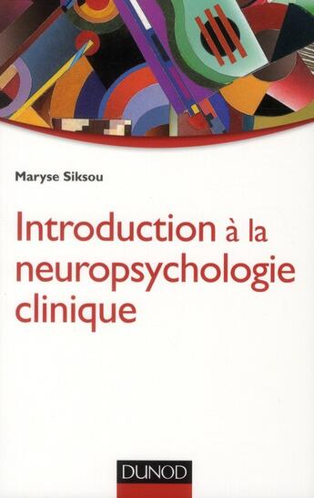 Couverture du livre « Introduction à la neuropsychologie clinique » de Maryse Siksou aux éditions Dunod