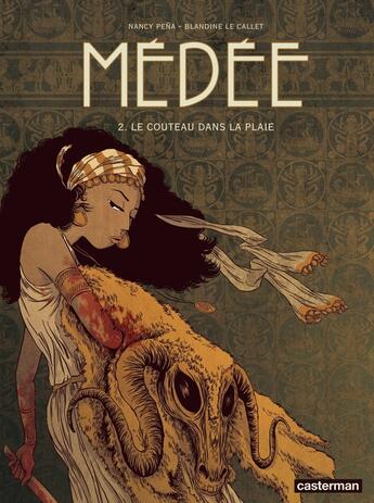 Couverture du livre « Médée t.2 ; le couteau dans la plaie » de Blandine Le Callet et Nancy Pena aux éditions Casterman