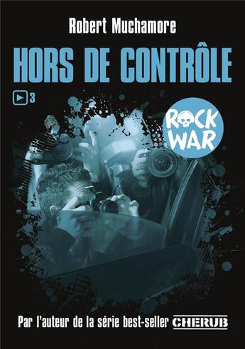 Couverture du livre « Rock war Tome 3 : hors de contrôle » de Robert Muchamore aux éditions Casterman