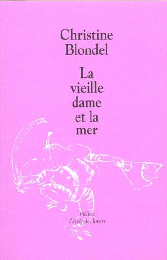 Couverture du livre « Vieille dame et la mer (la) » de Christine Blondel aux éditions Ecole Des Loisirs