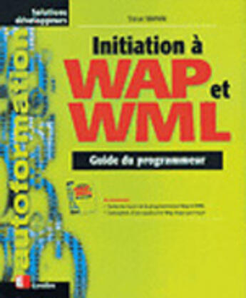 Couverture du livre « Initiation A La Programmation Wap ; Developper Une Application En Wml Et Wmlscript » de Steve Mann aux éditions Eyrolles