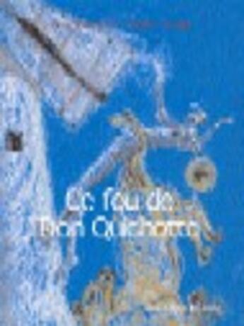 Couverture du livre « Ce fou de Don Quichotte » de Camille Dieuaide et Colette D' Orgeval aux éditions Desclee De Brouwer