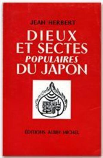 Couverture du livre « Dieux et sectes populaires du Japon » de Jean Herbert aux éditions Albin Michel