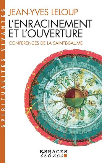 Couverture du livre « L'enracinement et l'ouverture ; conférences de la Sainte-Baume » de Jean-Yves Leloup aux éditions Albin Michel