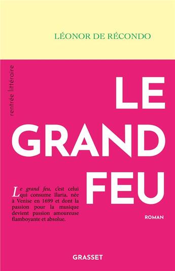 Couverture du livre « Le grand feu » de Léonor De Récondo aux éditions Grasset Et Fasquelle