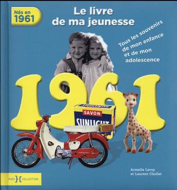 Couverture du livre « 1961 ; le livre de ma jeunesse » de Leroy Armelle et Laurent Chollet aux éditions Hors Collection