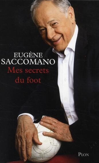 Couverture du livre « Mes secrets du foot » de Eugene Saccomano aux éditions Plon