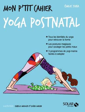 Couverture du livre « Mon p'tit cahier : yoga post-natal » de Emilie Yana aux éditions Solar