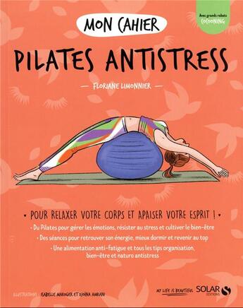 Couverture du livre « Mon cahier : pilates antistress » de Isabelle Maroger et Djoina Amrani et Floriane Limonnier aux éditions Solar