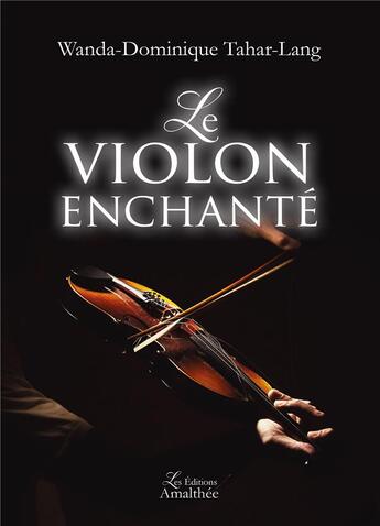 Couverture du livre « Le violon enchanté » de Wanda-Dominique Tahar-Lang aux éditions Amalthee