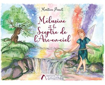 Couverture du livre « Melusine et le sceptre de l'arc-en-ciel » de Perret Martine aux éditions Amalthee