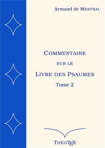 Couverture du livre « Commentaire sur le Livre des Psaumes t.2 » de Armand De Mestral aux éditions Books On Demand