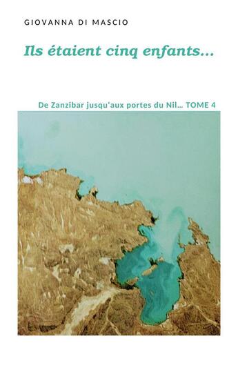 Couverture du livre « Ils etaient cinq enfants... tome4 - de zanzibar jusqu'aux portes du nil - illustrations, couleur » de Giovanna Di Mascio aux éditions Books On Demand