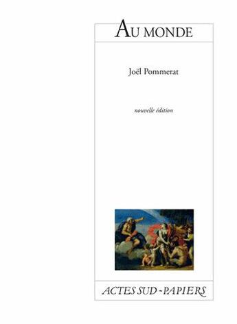 Couverture du livre « Au monde » de Joel Pommerat aux éditions Actes Sud-papiers