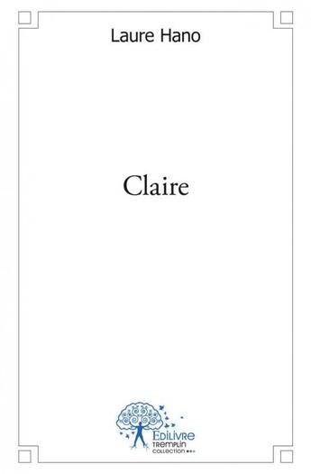 Couverture du livre « Claire » de Hano Laure aux éditions Edilivre