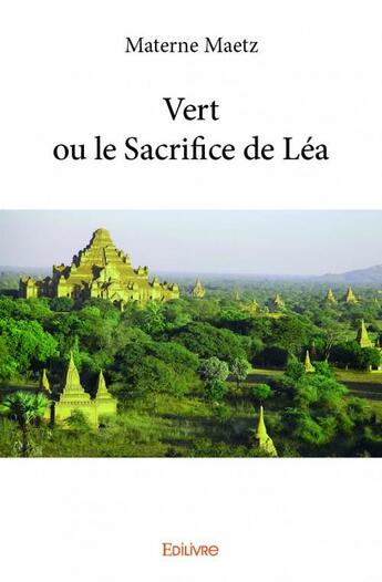 Couverture du livre « Vert ou le sacrifice de Léa » de Materne Maetz aux éditions Edilivre