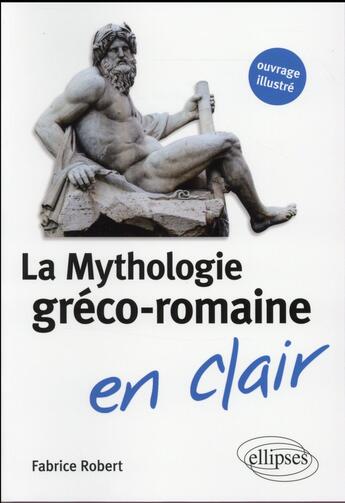 Couverture du livre « La mythologie greco-romaine en clair » de Fabrice Robert aux éditions Ellipses