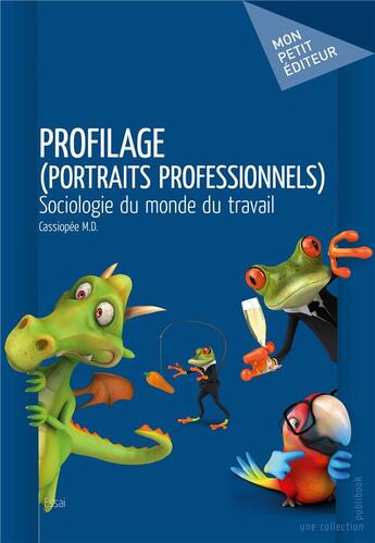 Couverture du livre « Profilage (portraits professionnels) ; sociologie du monde du travail » de Cassiopee M.D. aux éditions Publibook