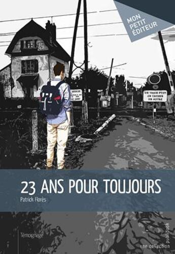 Couverture du livre « 23 ans pour toujours » de Patrick. Flores aux éditions Mon Petit Editeur