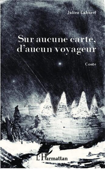 Couverture du livre « Sur aucune carte, d'aucun voyageur » de Julien Cabocel aux éditions L'harmattan