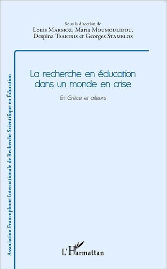 Couverture du livre « La recherche en éducation dans un monde en crise ; en Grèce et ailleurs » de  aux éditions L'harmattan