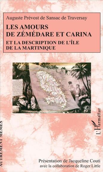 Couverture du livre « Les amours de Zémédare et Carina ; et la description de l'île de la Martinique » de Auguste Prevost De Sansac De Traversay et Jacqueline Couti et Roger Little aux éditions L'harmattan