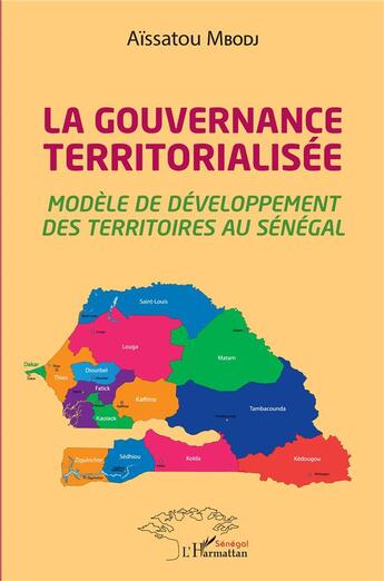 Couverture du livre « La gouvernance territorialisée : modèle de développement des territoires au Sénégal » de I Aissatou Mbodj aux éditions L'harmattan