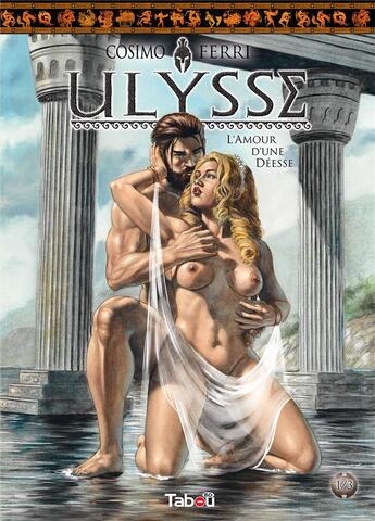 Couverture du livre « Ulysse Tome 1 : l'amour d'une déesse » de Cosimo Ferri aux éditions Tabou