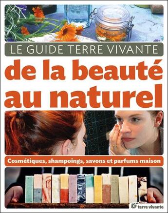 Couverture du livre « Le guide terre vivante de la beauté au naturel » de Sylvie Hampikian et Alexandra Perrogon aux éditions Terre Vivante