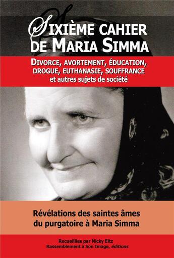 Couverture du livre « Sixième cahier de Maria Simma ; divorce, avortement, éducation, drogue, euthanasie, souffrance et autres sujets de société » de Maria Simma aux éditions R.a. Image