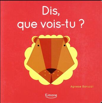 Couverture du livre « Dis, que vois-tu ? » de Agnese Baruzzi aux éditions Kimane